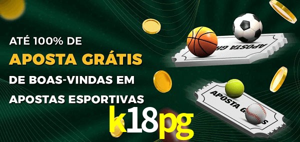 k18pg Ate 100% de Aposta Gratis