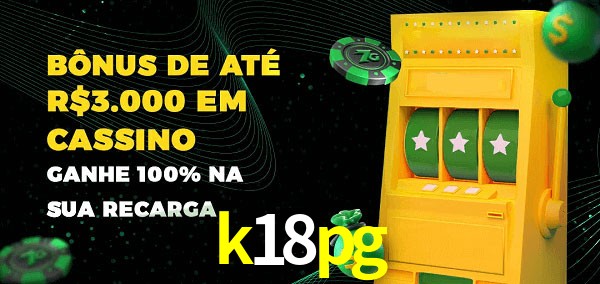 k18pg melhor bônus de depósito